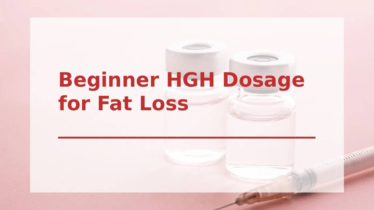 Beginner HGH Dosage for Fat Loss